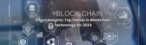 Top 15 Blockchain Tech Trends to Keep an eye on in 2024